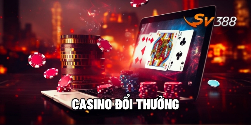 Casino đổi thưởng