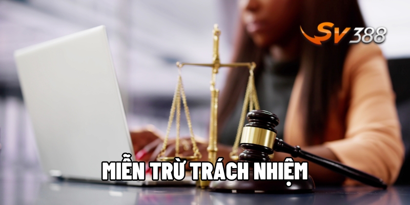 SV388 nêu rõ chính sách miễn trừ trách nhiệm để bảo vệ đôi bên minh bạch