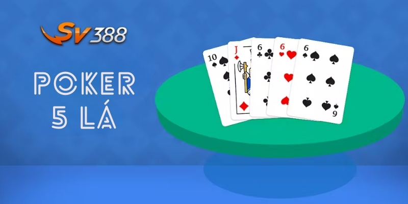 Cách chơi Poker 5 lá chi tiết và dễ hiểu