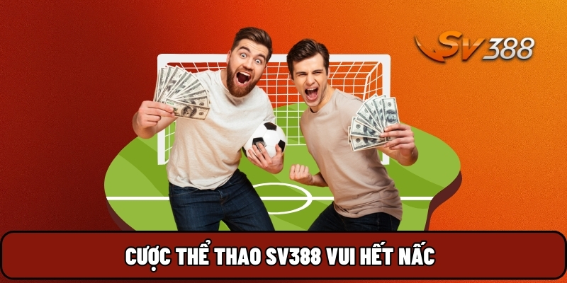 Cược thể thao SV388 vui hết nấc